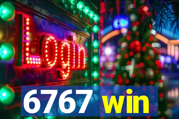 6767 win